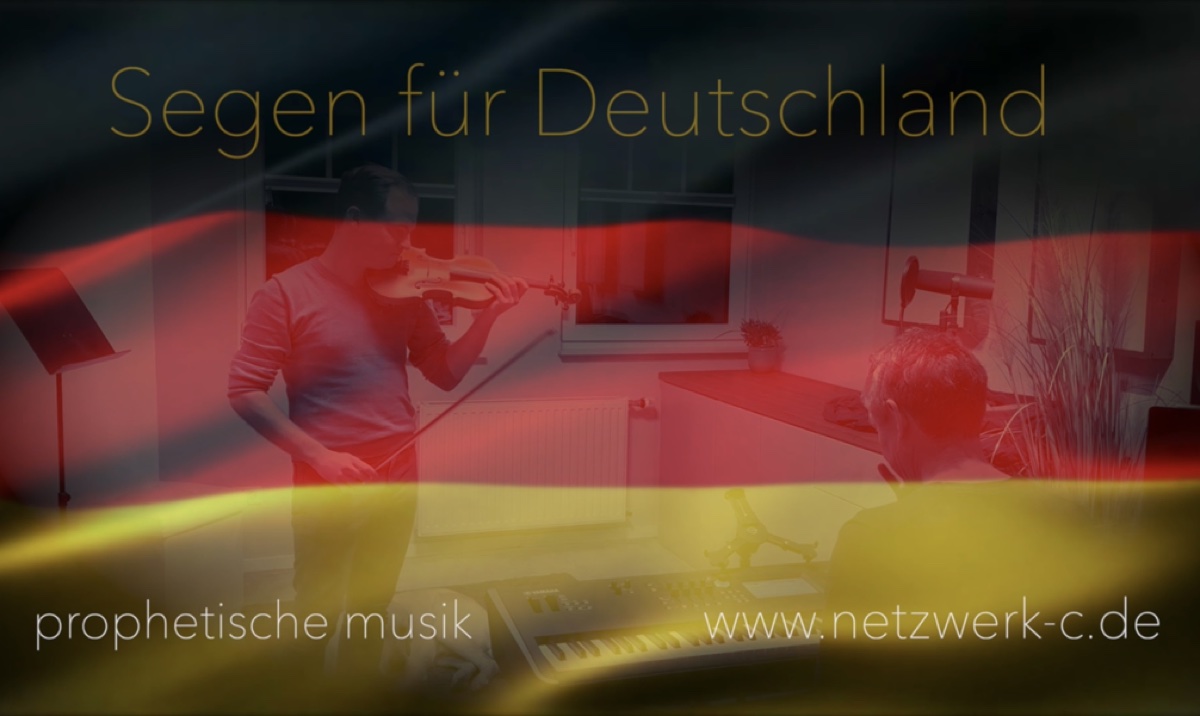 Segen für Deutschland - Gebet und porphetische Musik